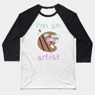 I'm an Artist Baseball T-Shirt